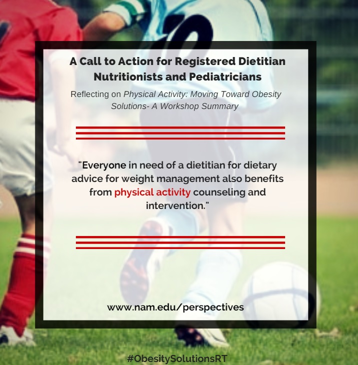 A Call to Action for Registered Dietitian Nutritionists and Pediatricians: Reflecting on Physical Activity: Moving Toward Obesity Solutions—Workshop Summary