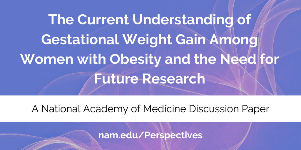 The Current Understanding of Gestational Weight Gain Among Women with Obesity and the Need for Future Research