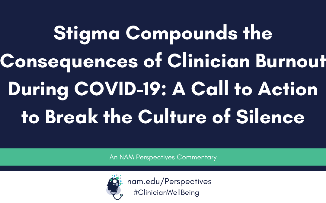 Stigma Compounds the Consequences of Clinician Burnout During COVID-19: A Call to Action to Break the Culture of Silence
