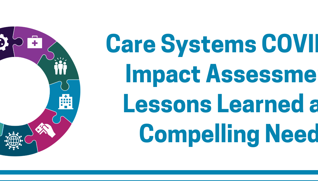 Care Systems COVID-19 Impact Assessment: Lessons Learned and Compelling Needs