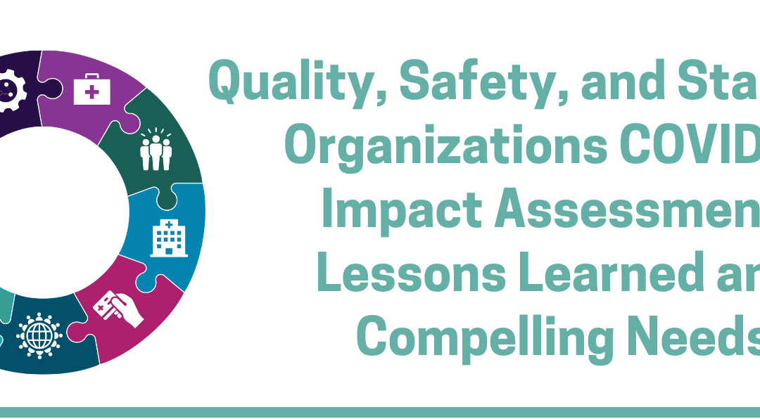 Quality, Safety, and Standards Organizations COVID-19 Impact Assessment: Lessons Learned and Compelling Needs