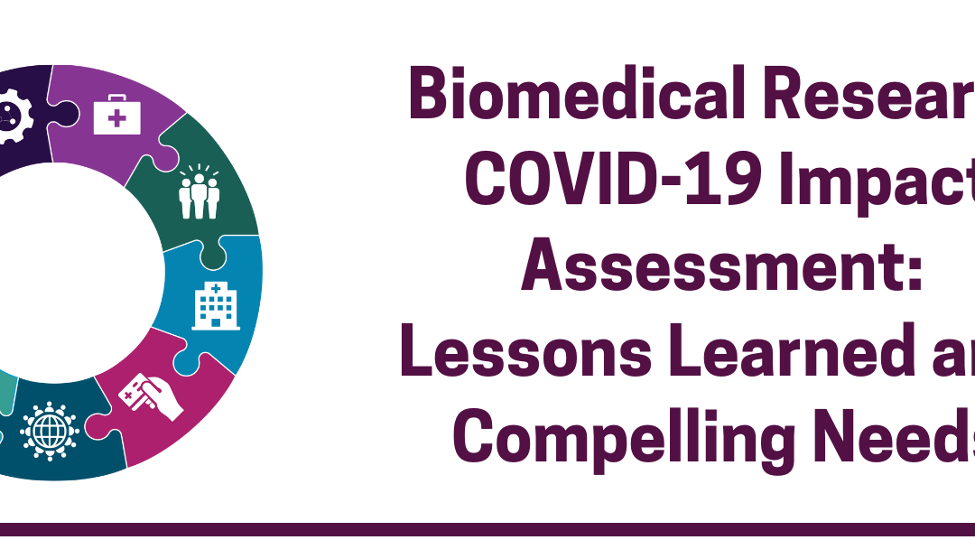 Biomedical Research COVID-19 Impact Assessment: Lessons Learned and Compelling Needs